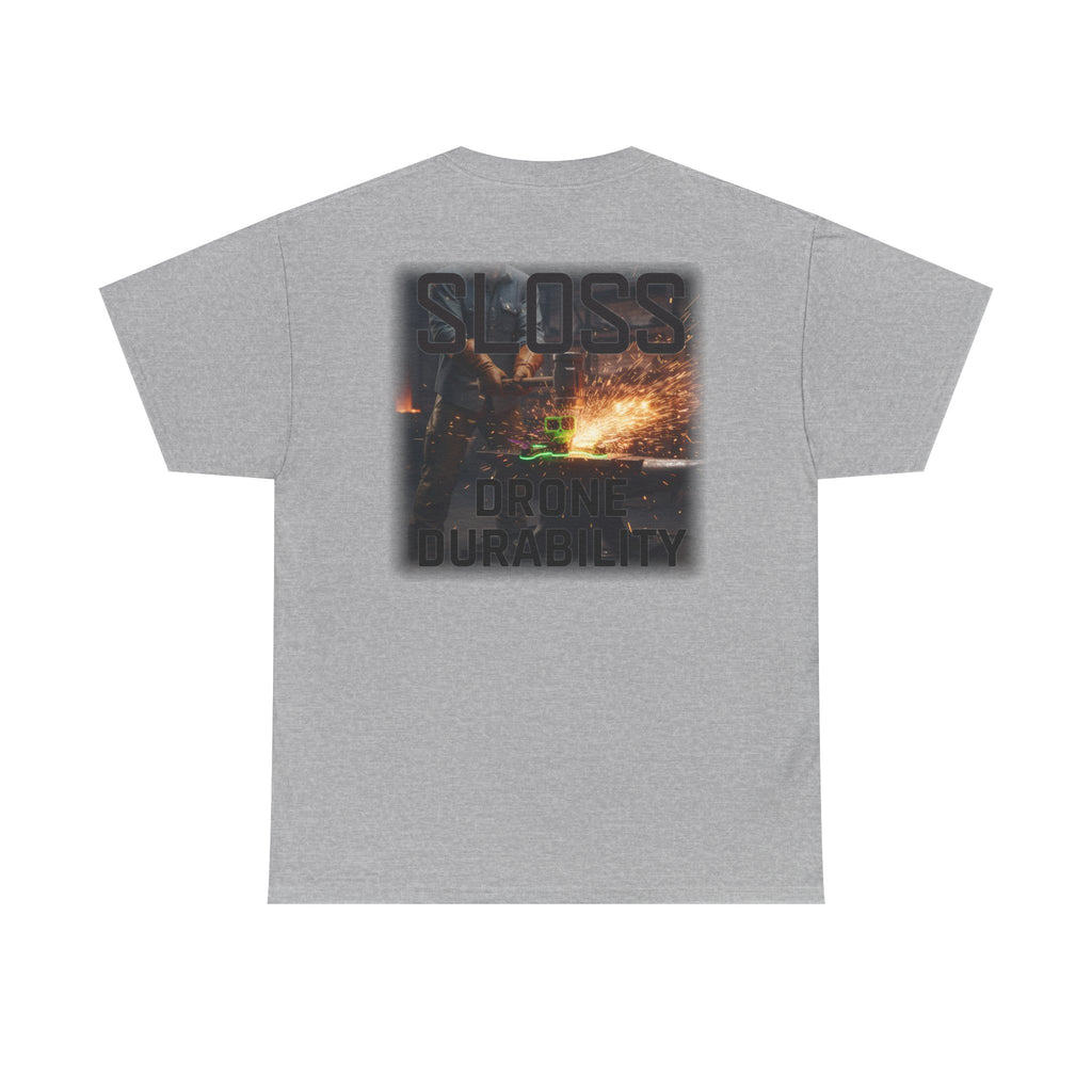 Sloss Drone...Durability T-Shirt